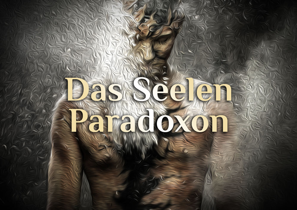 Meine Seele – Paradoxon