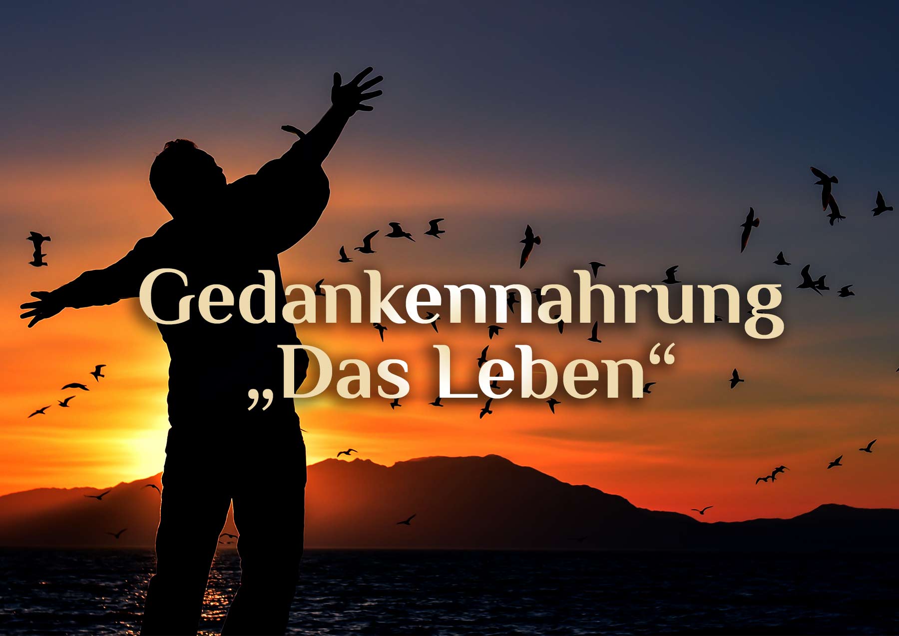 Das Leben 💭 Gedankennahrung 💭 Lyrik & Gedicht