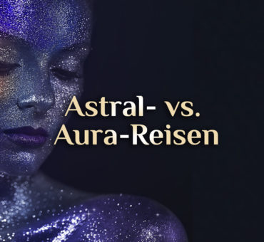 Hexenwissen ⚡ Astral-Reisen ⚡ Aura-Reisen