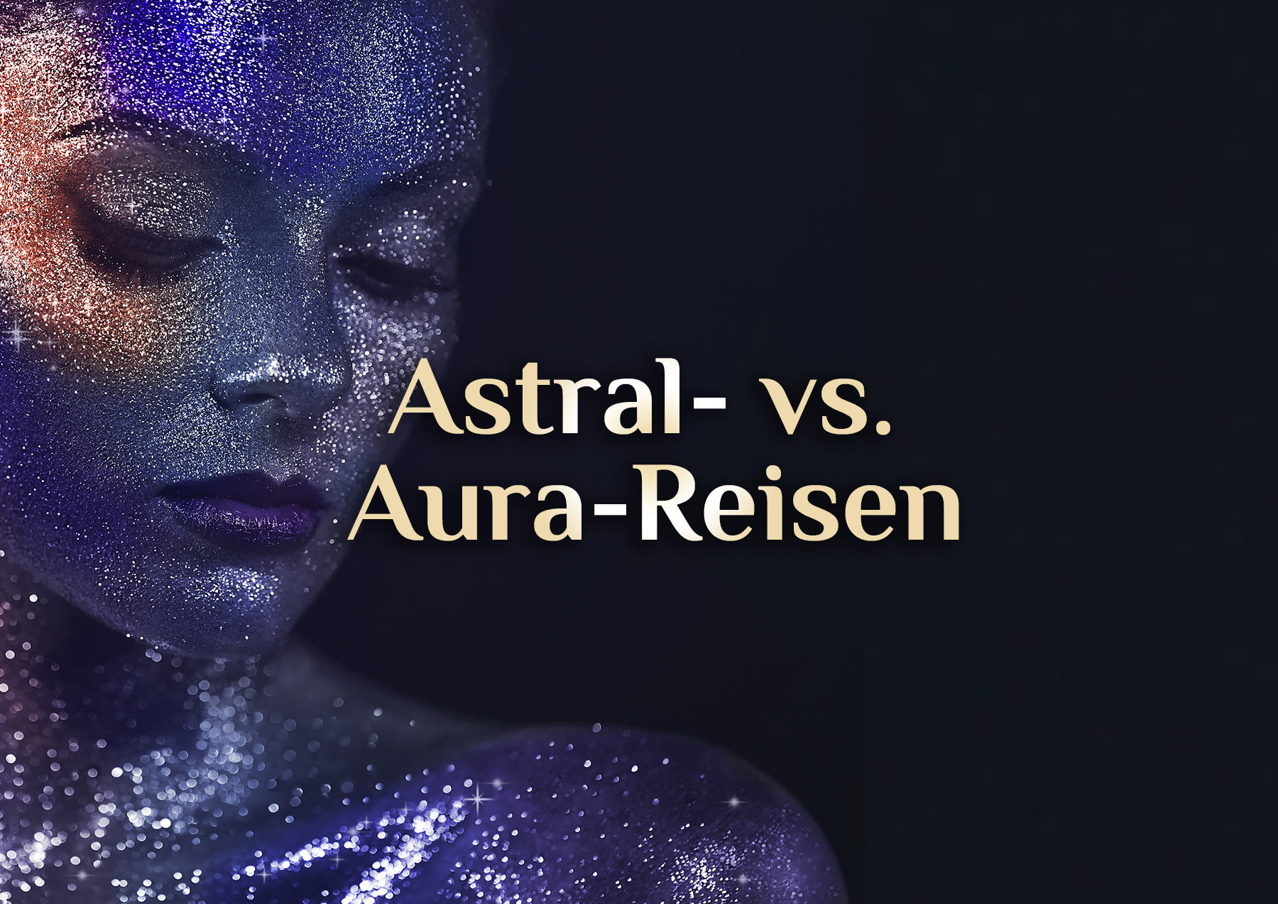 Hexenwissen ⚡ Astral-Reisen ⚡ Aura-Reisen