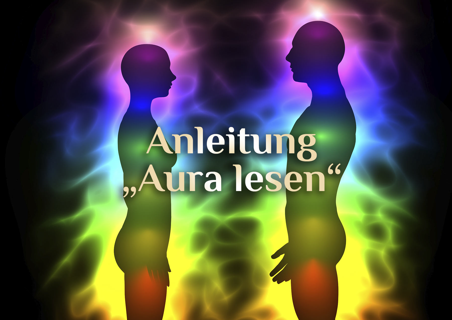 Elementares Aura lesen 🌈 Aura lesen lernen 🌈 Anleitung Auralesen