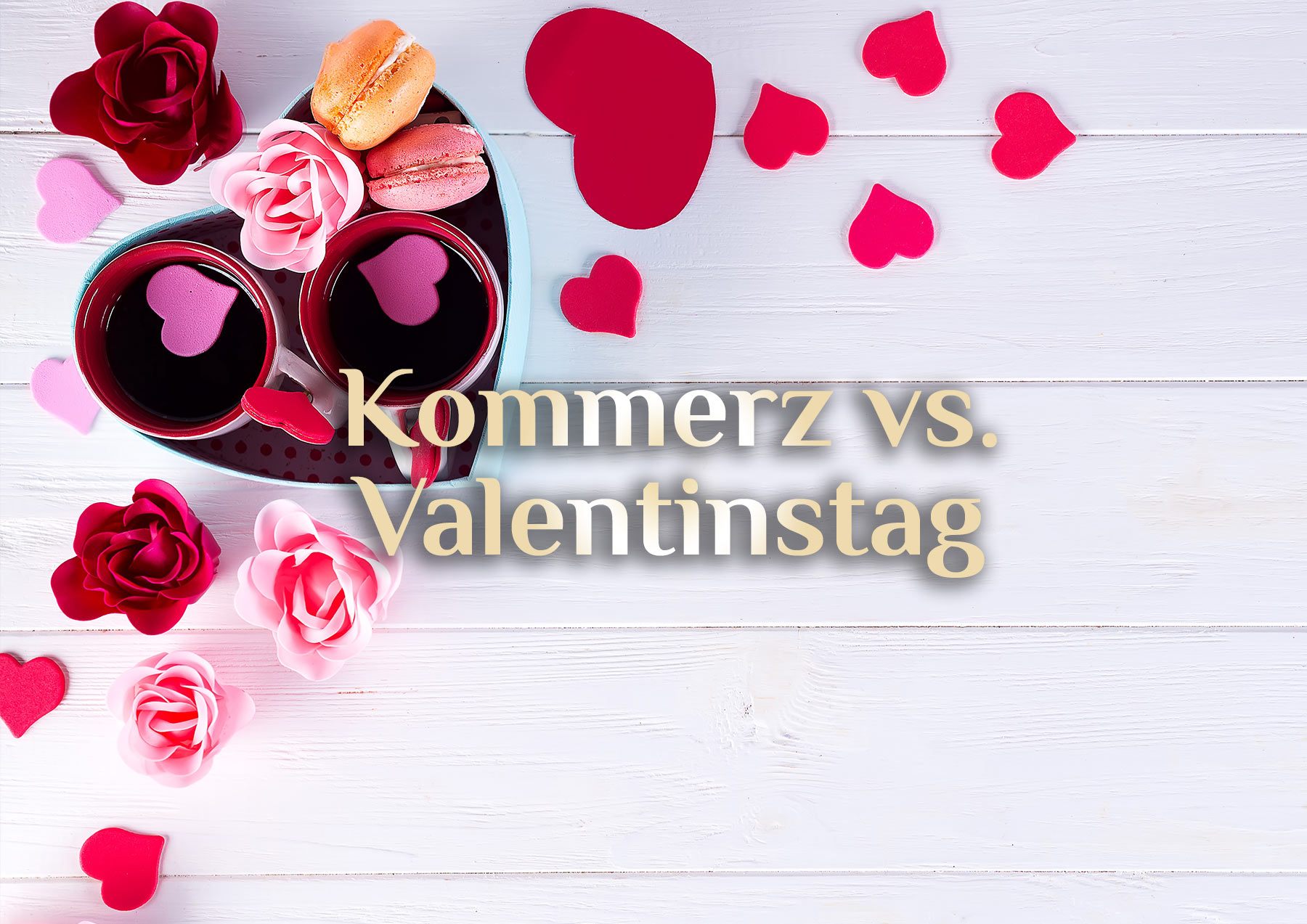 Valentinstag  💕  Feiertag der Liebe & des Kommerz  💕