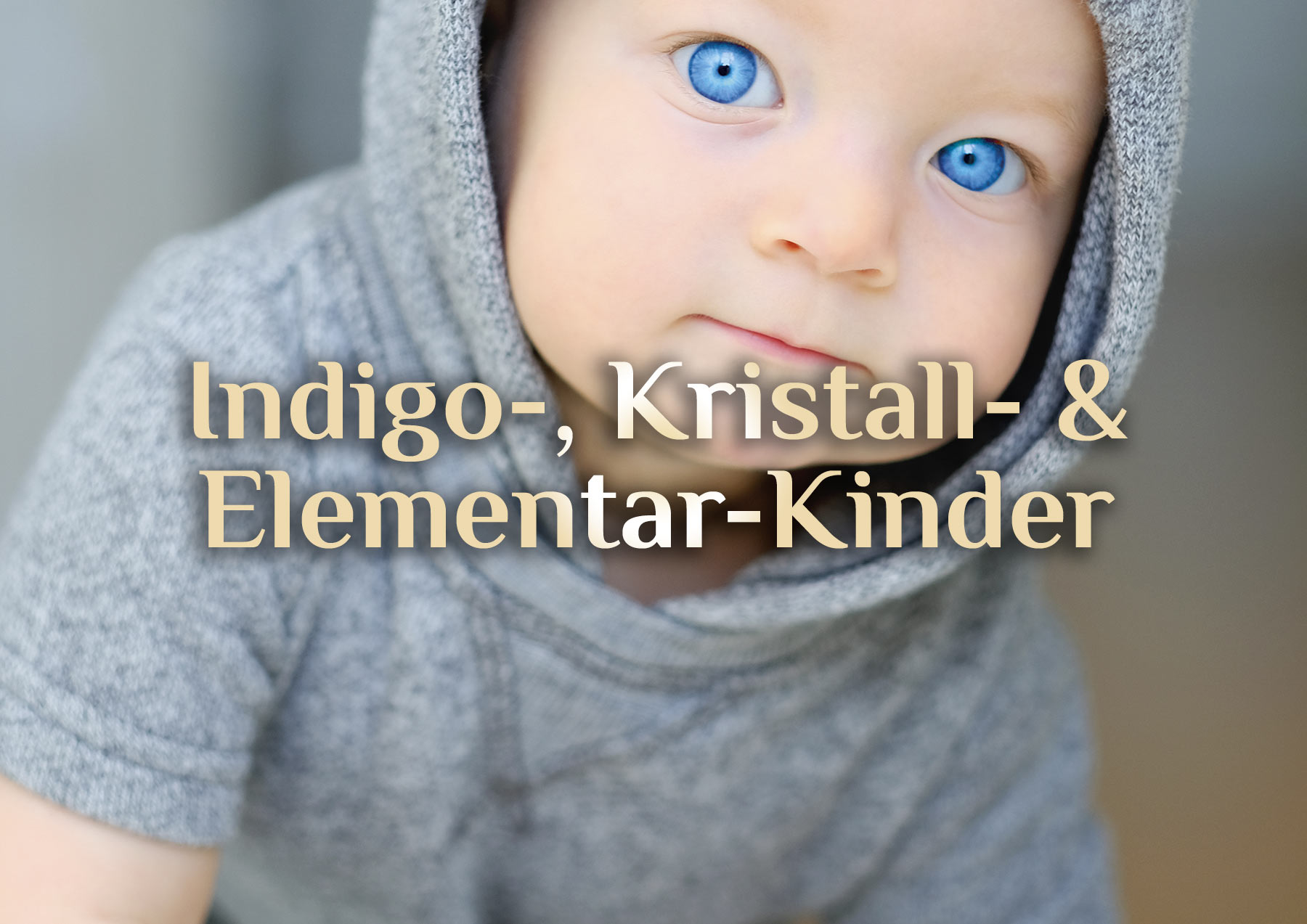 Ist Dein Kind gar ein: Kristallkind 💠 Indigokind 💠 Elementarkind