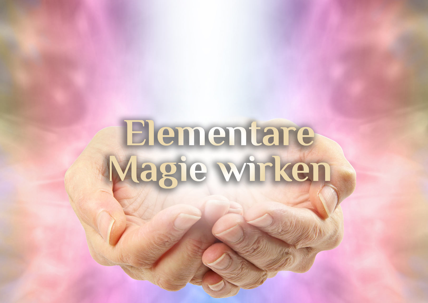 Magie wirken 🔮 Magie & Selbsterkenntnis 🔮 Elementare Magie