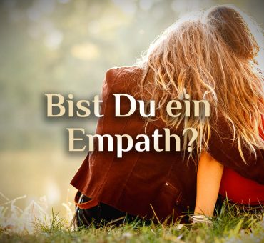 Bist Du ein Empath? 💔 ❤️ Finde es heraus.