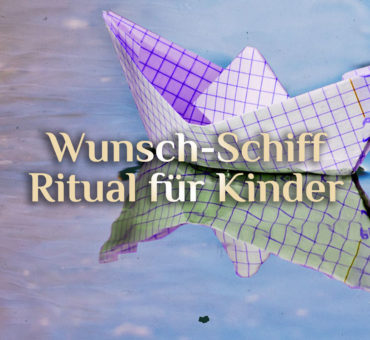 Wunsch Schiff ⚓ Ritual für Kinder ⚓ Wunschritual