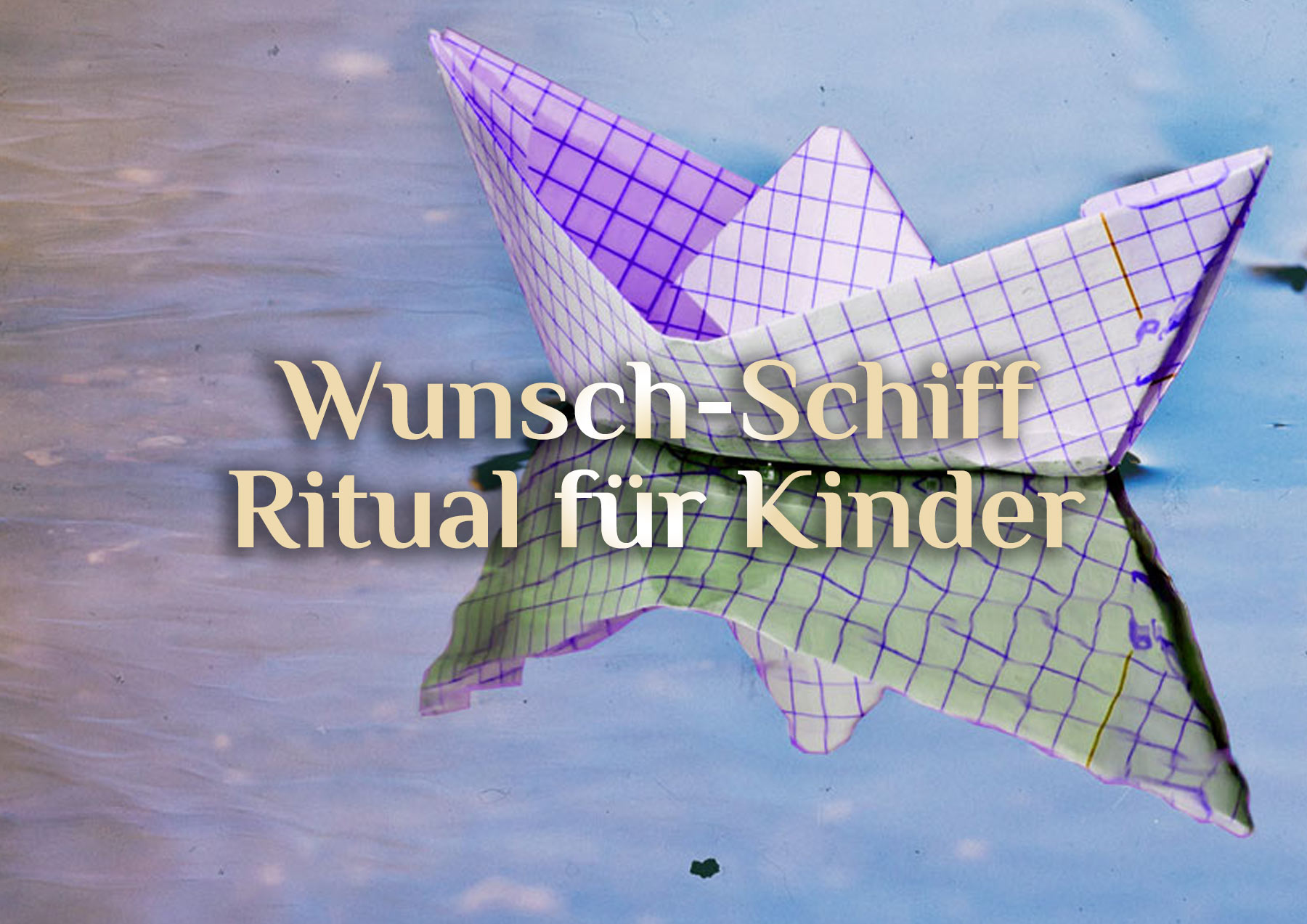 Wunsch Schiff ⚓ Ritual für Kinder ⚓ Wunschritual