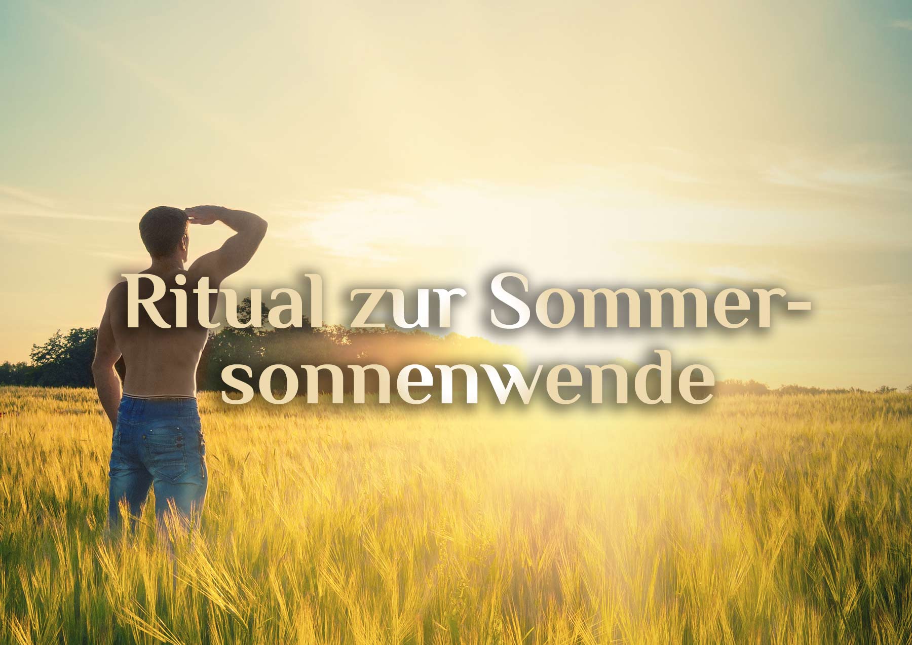 Sommersonnenwende 🌞 Mittsommernacht 🌞 Ritual für Litha am 21. Juni