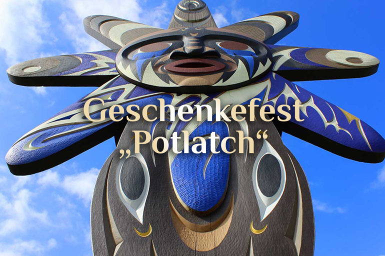 Das Potlatch Fest 🦅 Potlatch als Fest des Schenkens 🎁 Potlatch 03.08.
