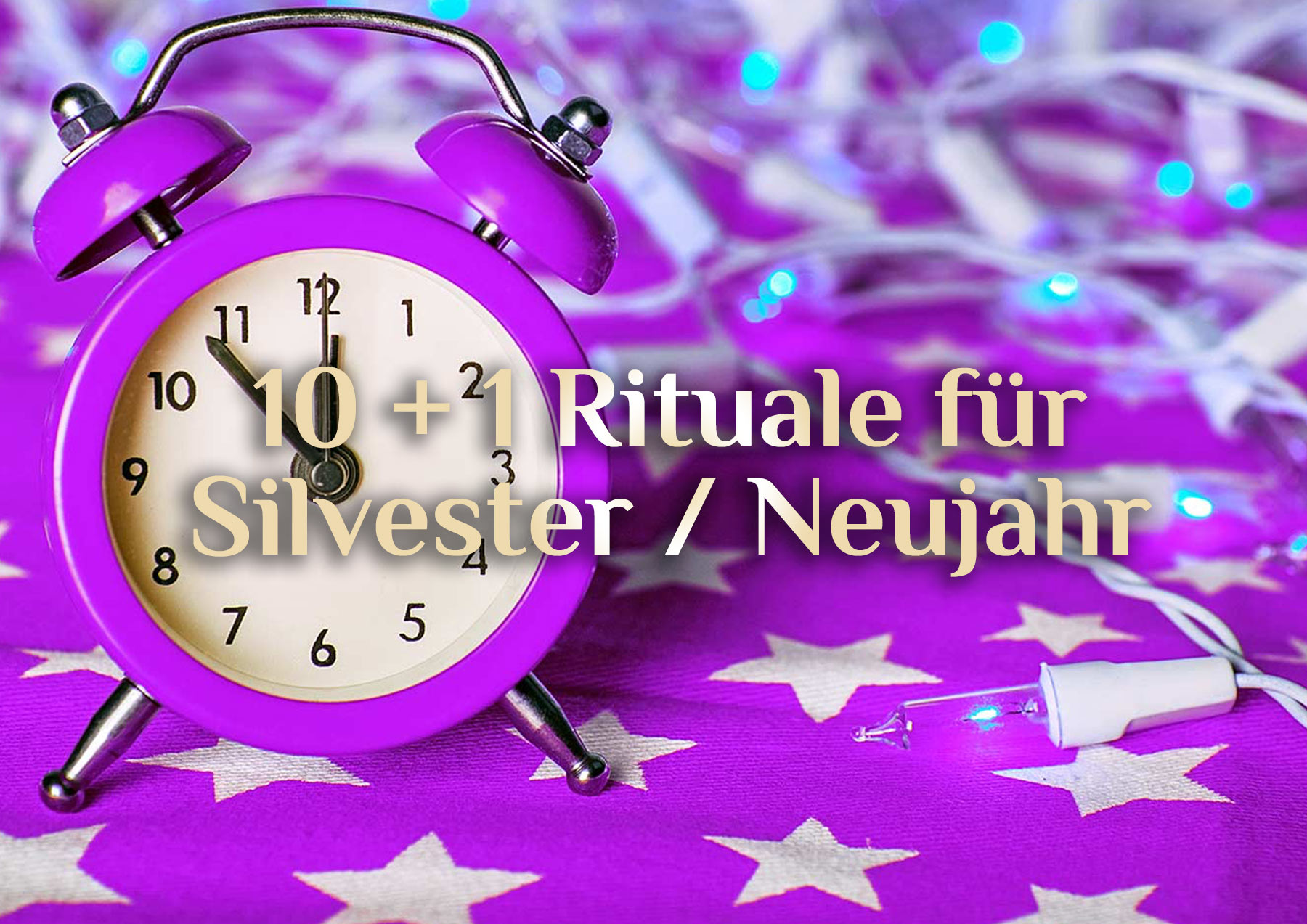 Die 10 + 1 bekanntesten Silvesterbräuche 🎇 Elementare Neujahrs-Rituale