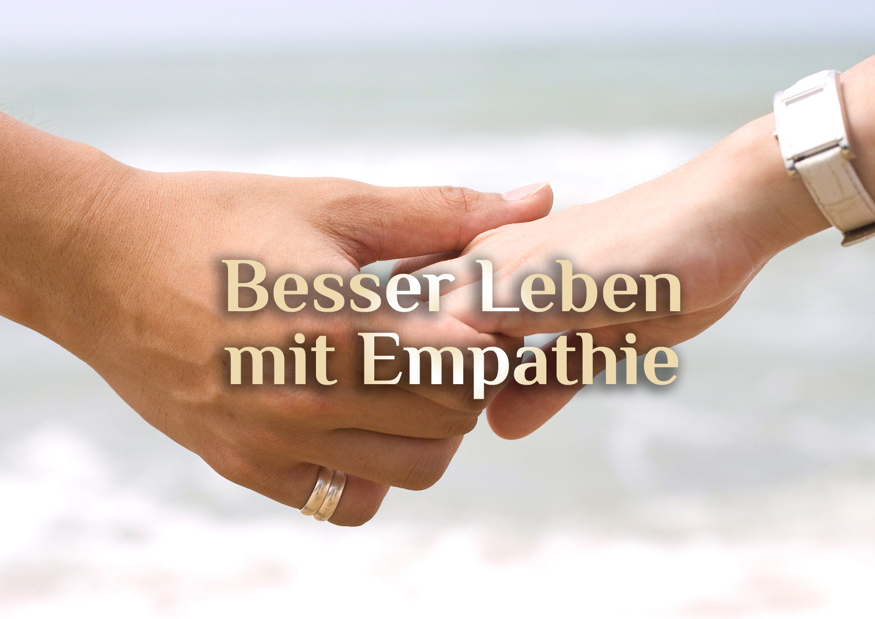 Einsatz von Empathie | Empathisch besser Leben