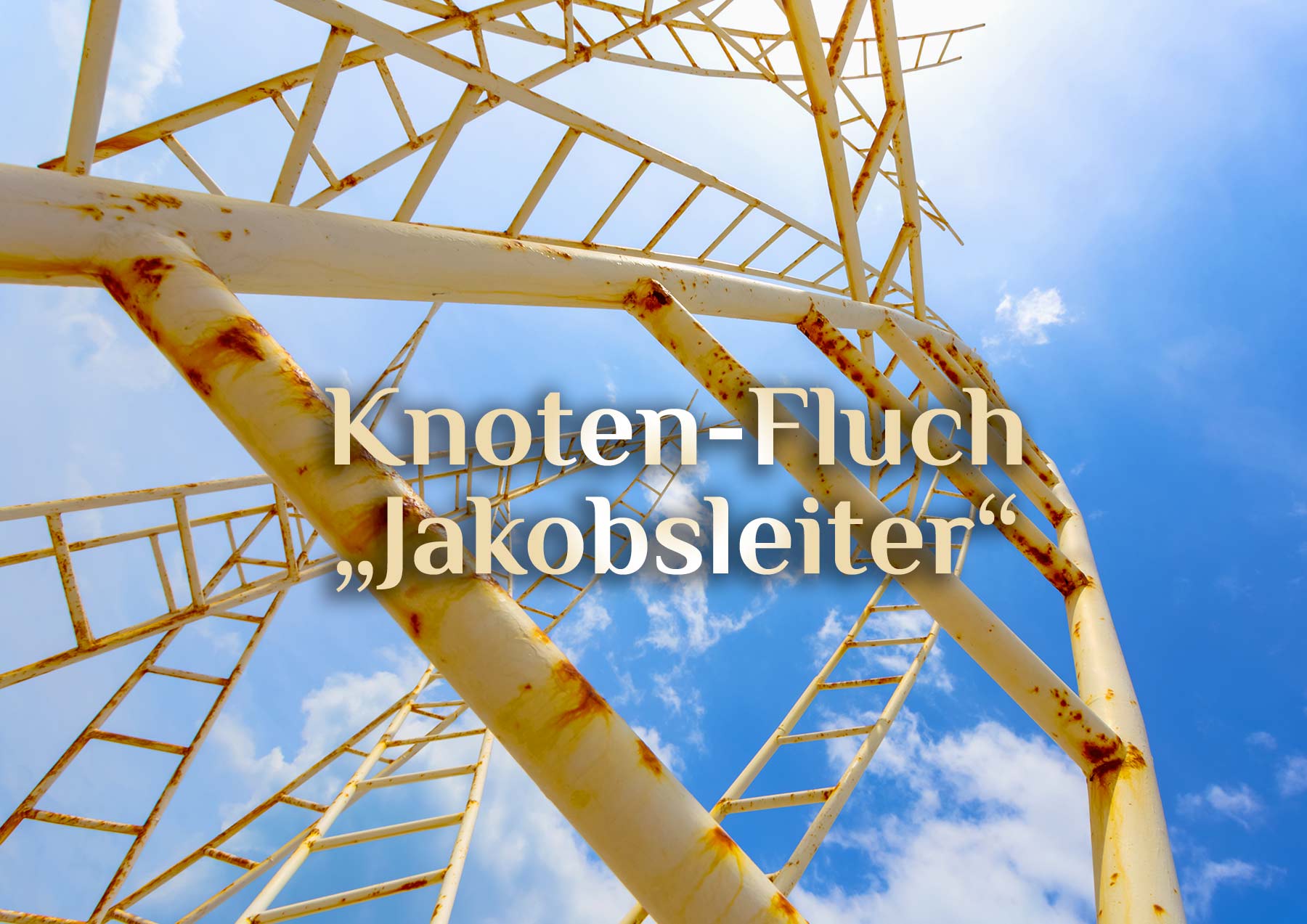 Jakobsleiter-Knotenzauber 📶 Himmelsleiter Knotenmagie 🧬 Jakobsleiter-Fluch