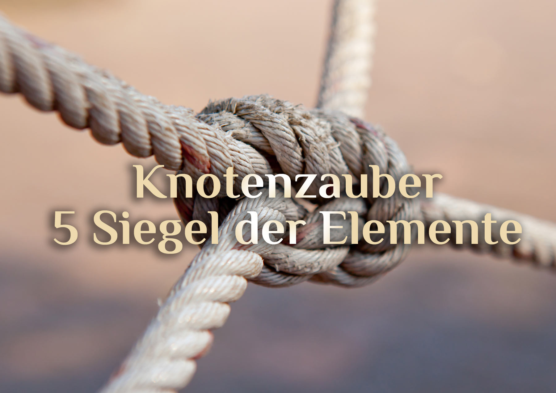 Knotenzauber 🎀 Die 5 Siegel der Elemente 🎀 Magie der Knoten