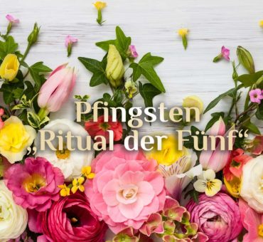 Pfingsten 🌺 Pfingstritual 🌺 spirituelles Pfingstfest