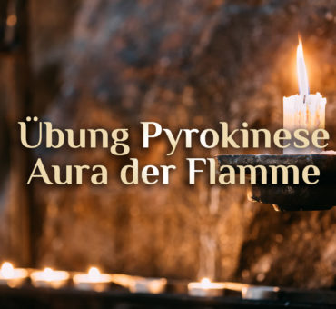 Anleitung Feuermagie 🔥 Transzendente Pyrokinese 🔥 Aura der Flamme