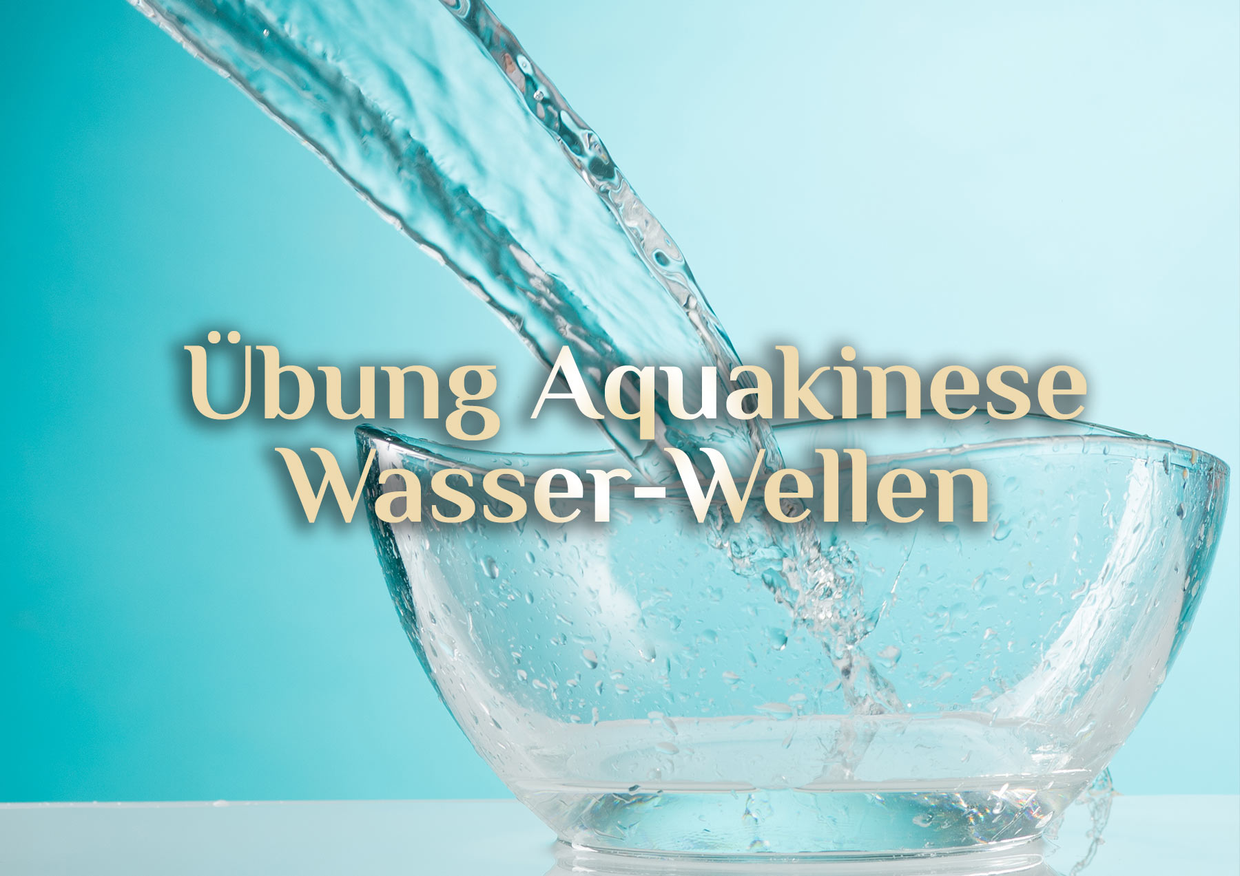 Anleitung Wassermagie 💦 Transzendente Aquakinese 💦 Schwingung des Wassers