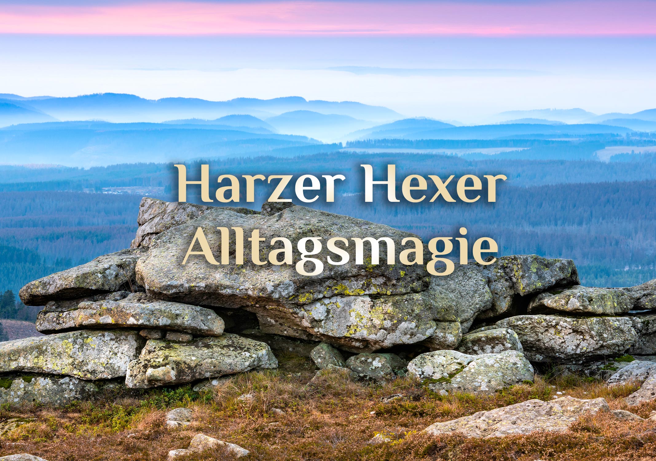 Harzer Hexer Alltagsmagie 💎 Spiritueller Alltagsheld