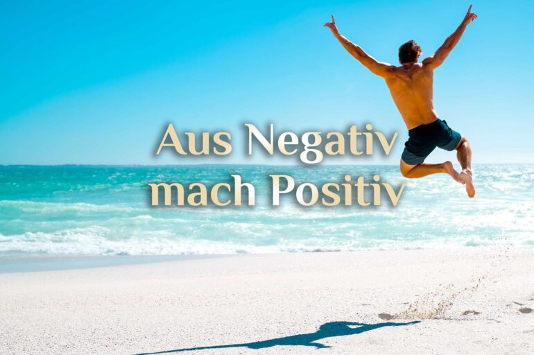 Negativ wird Positiv 😙 10 positive Zeichen 😙 Du bist