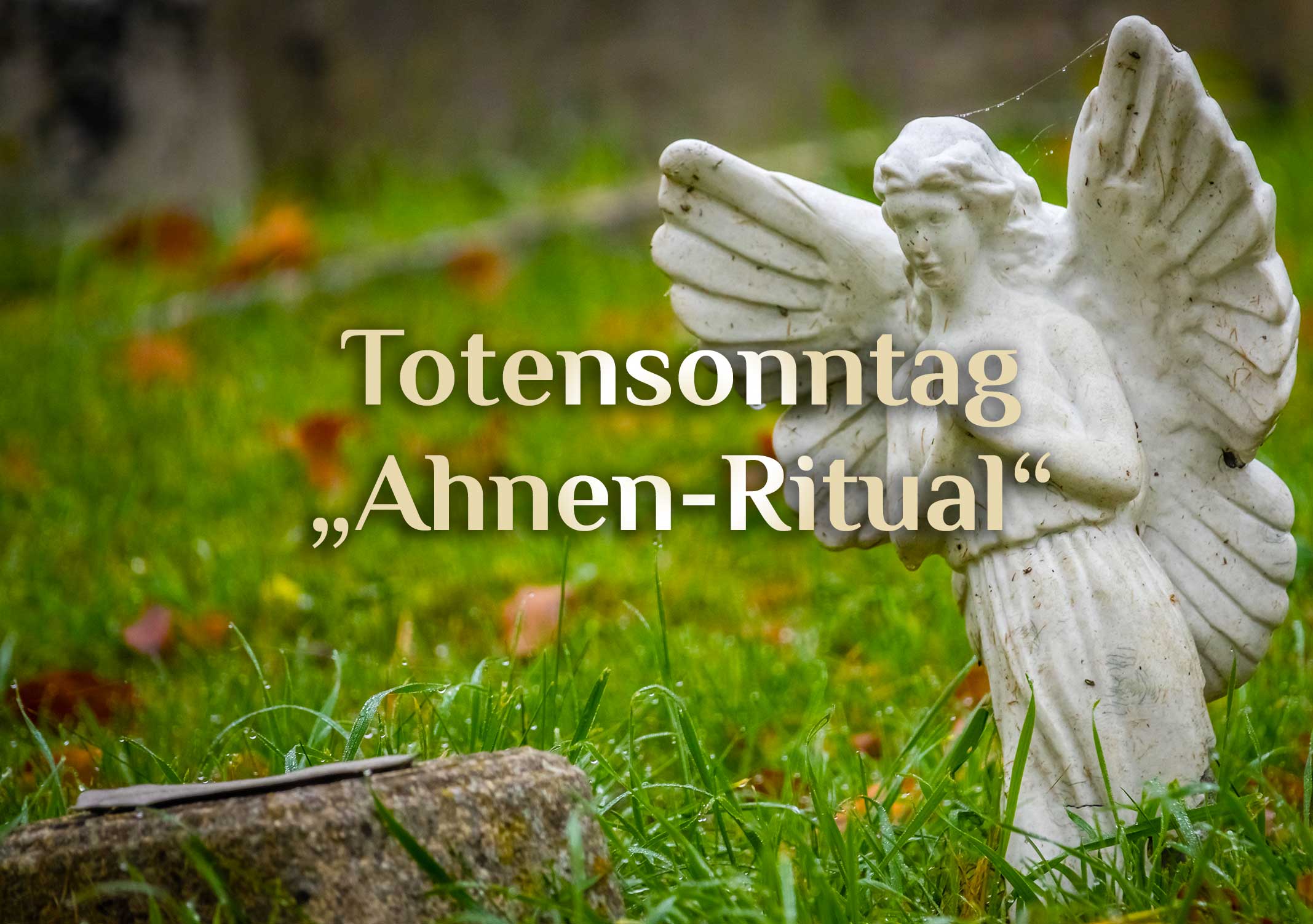 Ewigkeitssonntag ⚰️ Totensonntag ⚰️ Ahnenritual