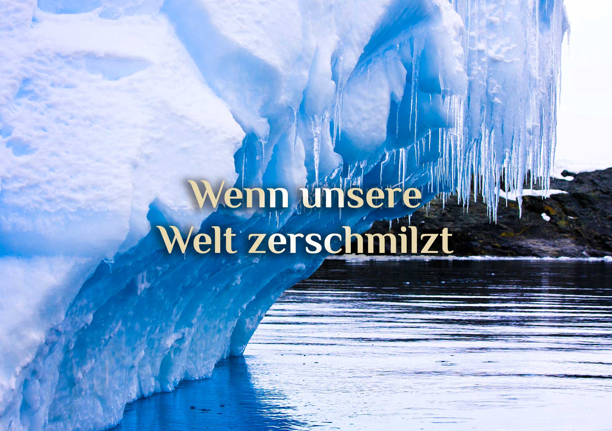 Prophezeiung 🗺️ “Wenn die Welt zerschmilzt” 🗺️ Wenn das Eis der Erde schmilzt