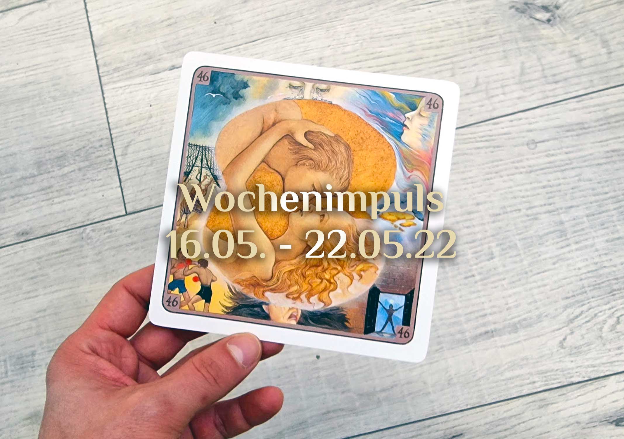 Traumkarte 💭 16. Mai – 22. Mai 2022 🔮 Wochenimpuls