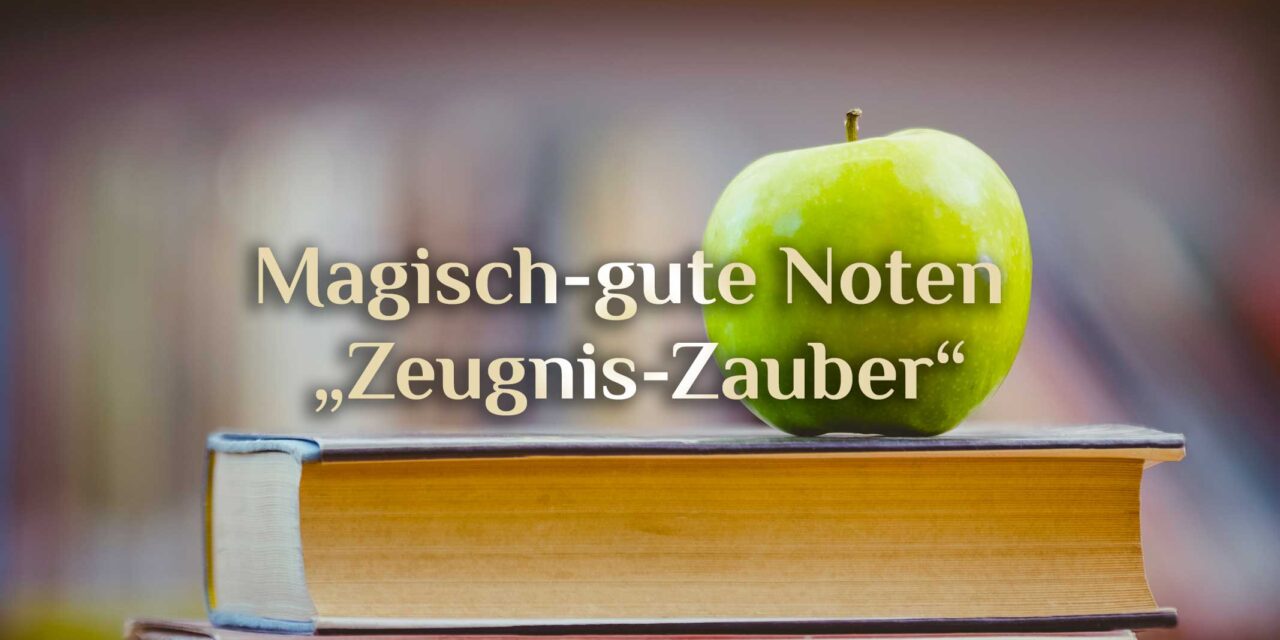 “Gute Noten” Zauber 📝 Schulzauberei 📝 Zeugnis-Zauber