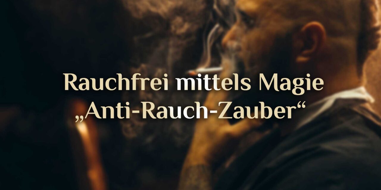 Magische Rauchentwöhnung 🚭 Rauchfrei mittels Magie 🚭  Dein Schritt zur Freiheit