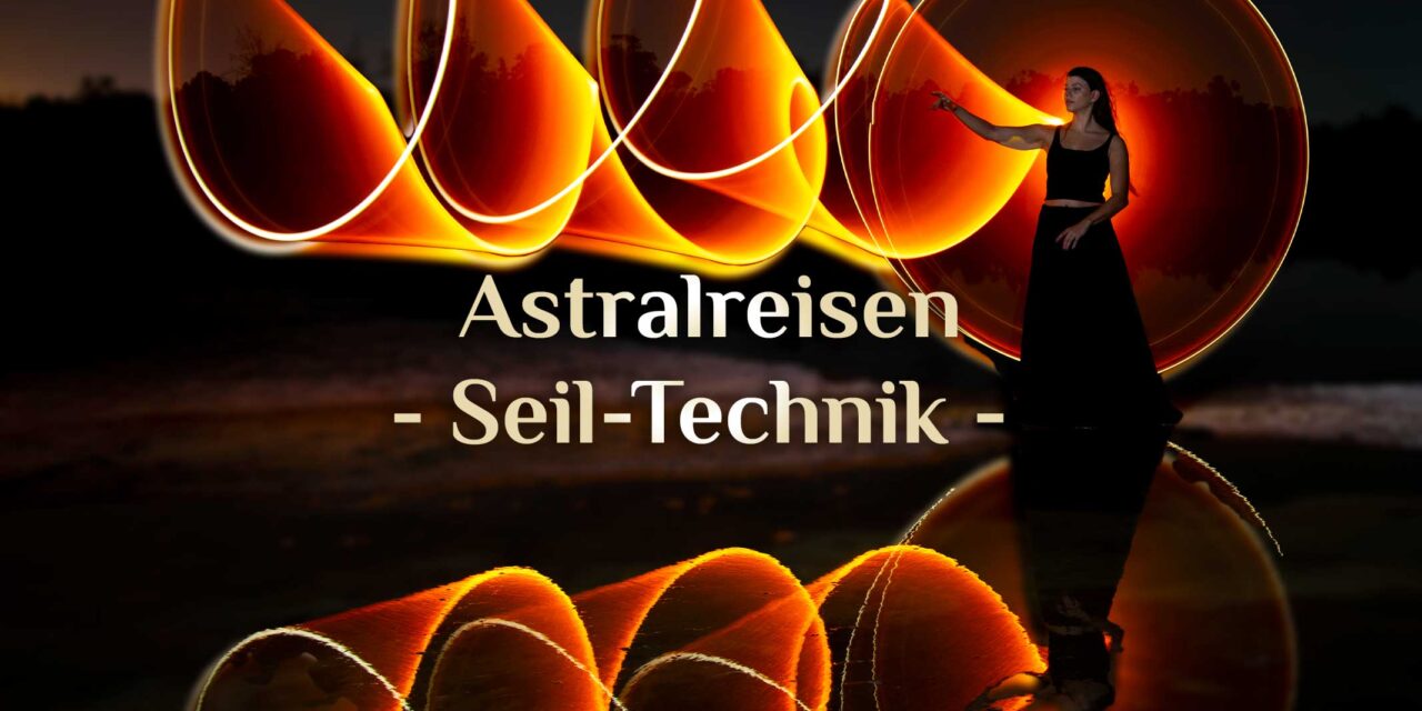 Das astrale Seil 🌀 Seil-Astralreisen 🌀 astrale Seil-Technik