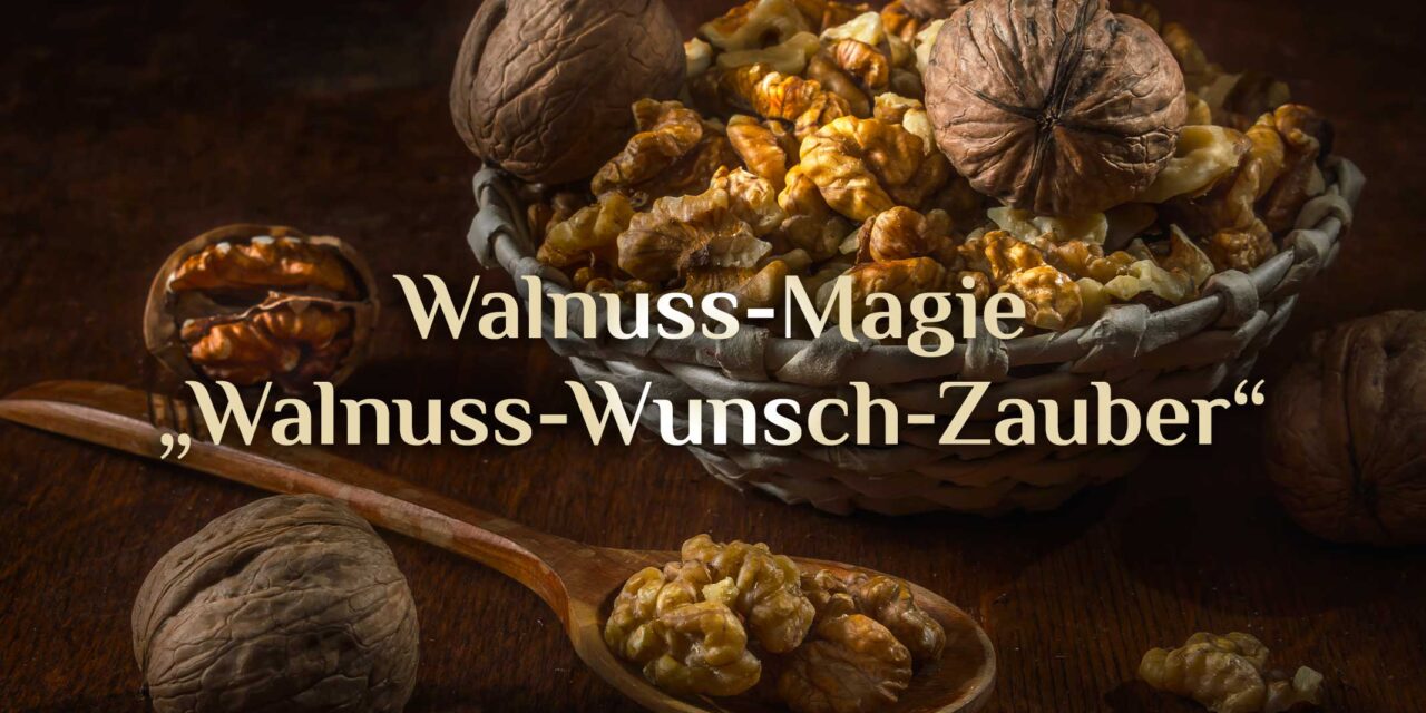 Die Magie der Walnuss 🌰✨ Praxis: Wunsch-Walnuss Zauber 🔮🌰 Symbolik & Mythologie