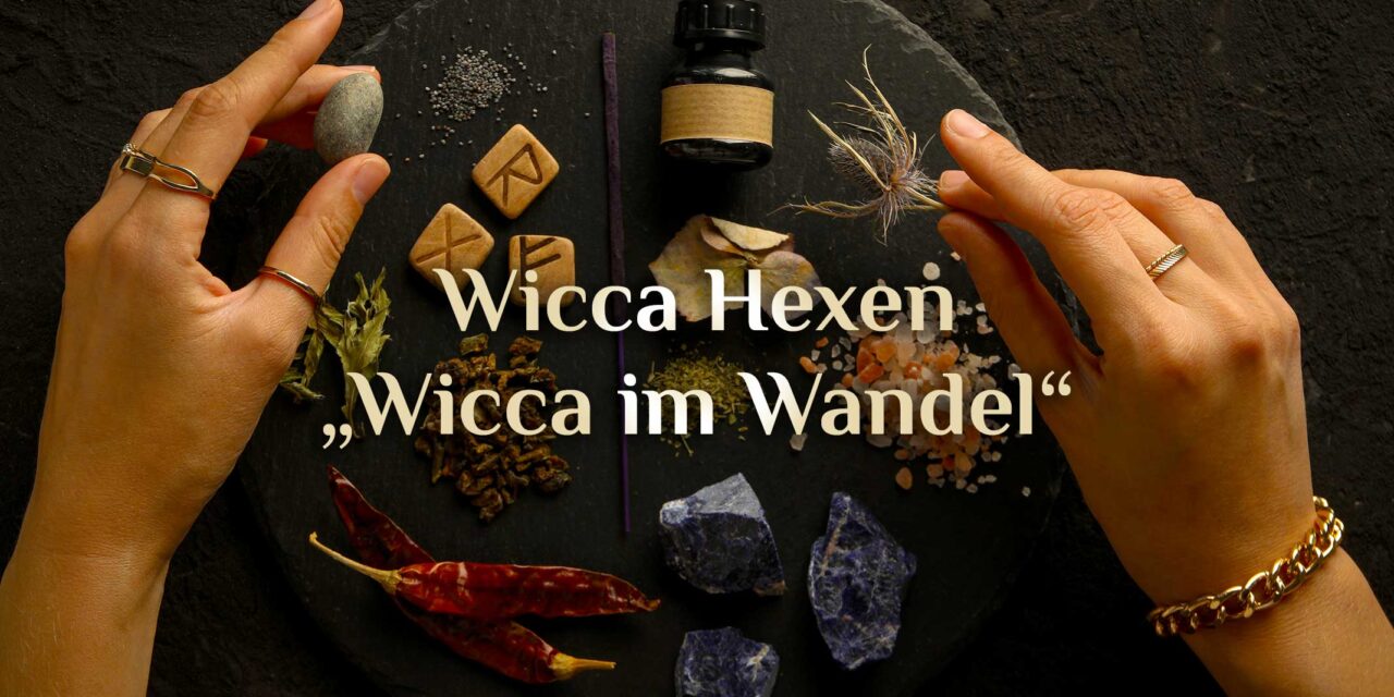 Wicca im Wandel 🌟✨🧙🏾‍♀️ Wicca Hexen in Deutschland 🧙🏾‍♀️🌟✨ Die verschiedenen Wicca Richtungen